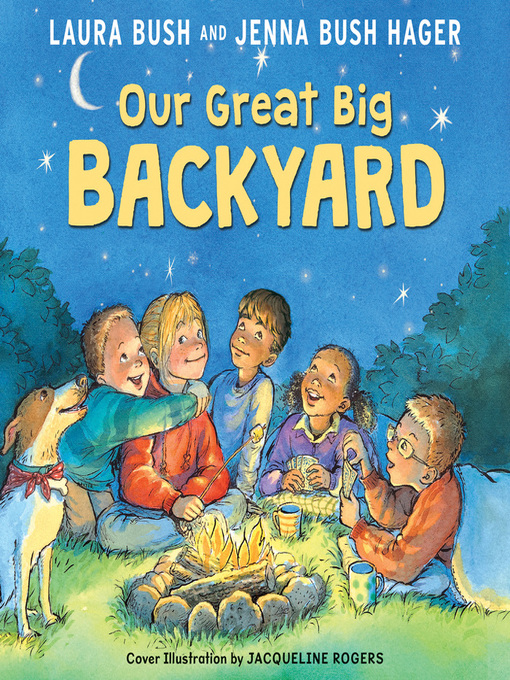 Title details for Our Great Big Backyard by Laura Bush - Available